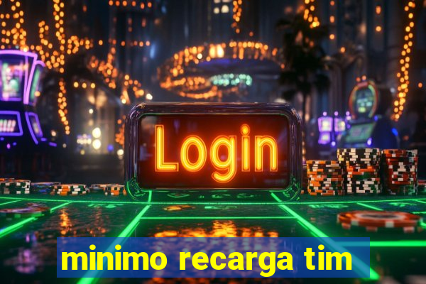 minimo recarga tim